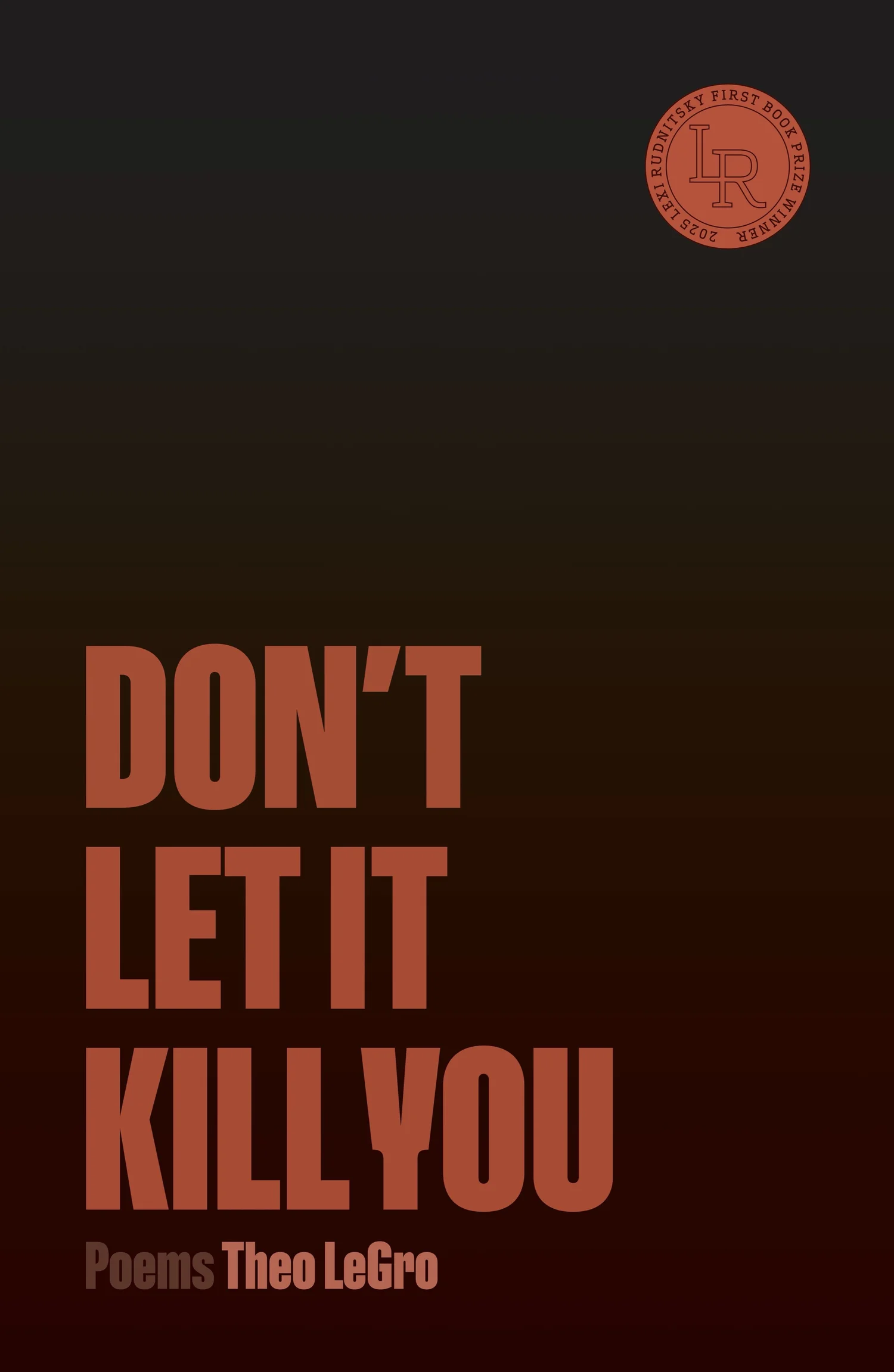 Don't Let It Kill You — Theo LeGro, Persea Books